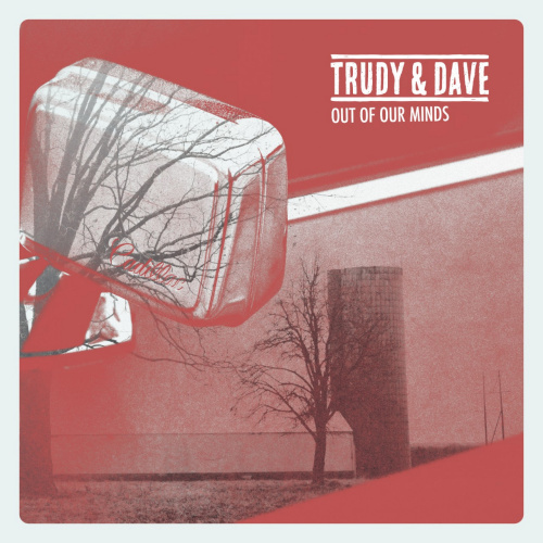 TRUDY & DAVE - OUT OF OUR MINDSTRUDY AND DAVE - OUT OF OUR MINDS.jpg